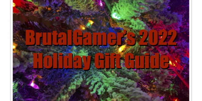 It’s Gift Guide time. Here are BrutalGamer’s picks for the season