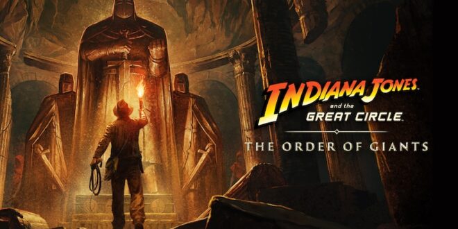 Gamescom ’25: Get a first-look at The Order of Giants, as Indiana Jones and the Great Circle is revealed for Switch 2